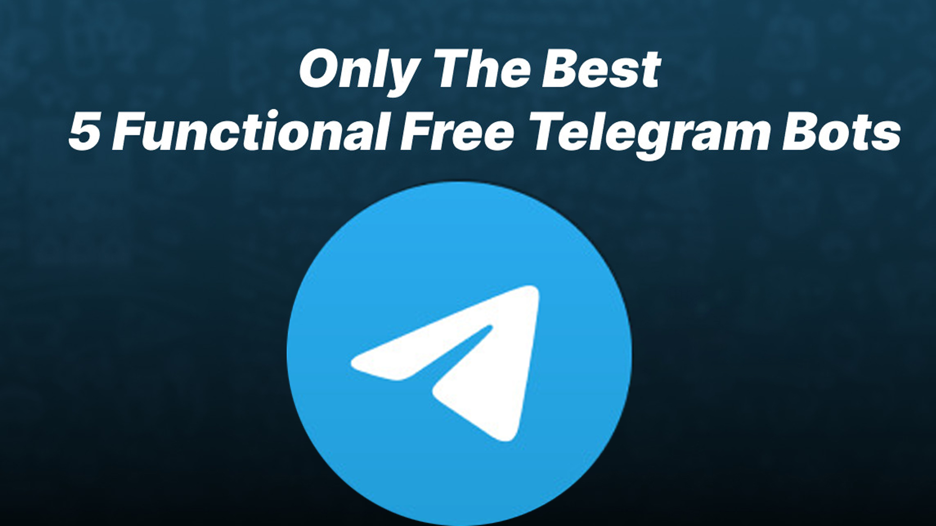 Only The Best 5 Functional Free Telegram Bots