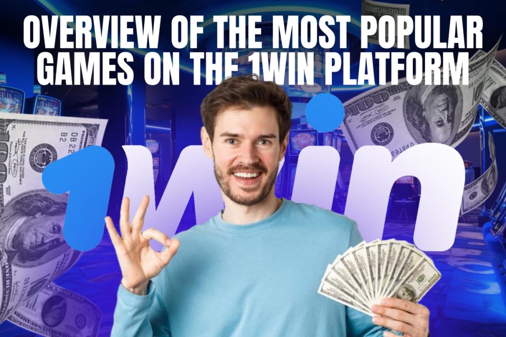 Overview of the Most Popular Games on the 1Win Platform
