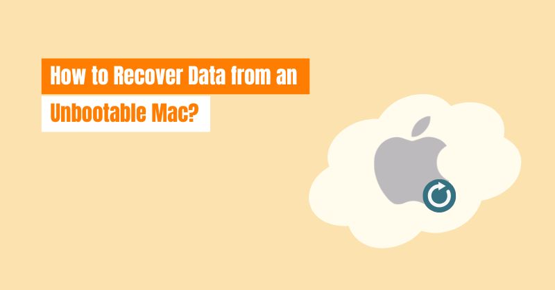 Recover Data from an Unbootable Mac: A Step-by-Step Guide!