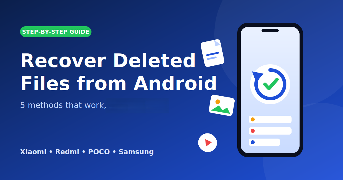 How to Recover Deleted Files from an Android Phone (Xiaomi, Samsung, Redmi Included)